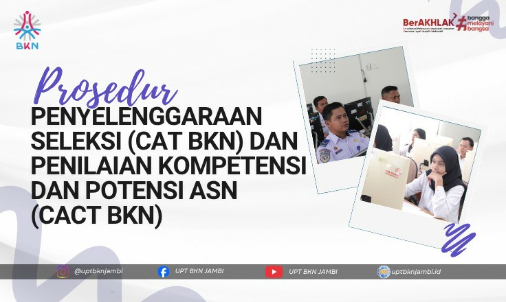 UPT BKN Jambi Publikasikan Prosedur Penyelenggaraan Seleksi CAT BKN dan Penilaian Kompetensi dan Potensi ASN (CACT BKN)